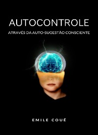Cover Autocontrole através da Auto-sugestão Consciente  (traduzido)