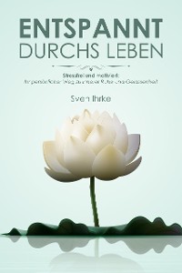 Cover Entspannt durchs Leben: Praktische Tipps für mehr Motivation und Gelassenheit