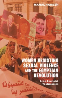 Cover Women Resisting Sexual Violence and the Egyptian Revolution