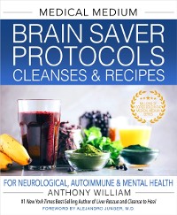 Cover Medical Medium Brain Saver Protocols, Cleanses & Recipes