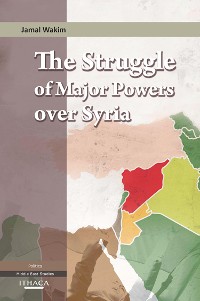 Cover The Struggle of Major Powers Over Syria, The
