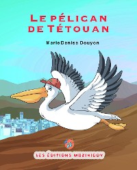 Cover Le pélican de Tétouan(French Edition)