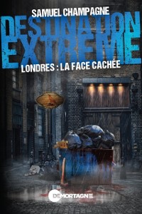 Cover Destination extreme - Londres : la face cachee