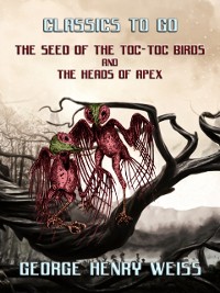 Cover Seed Of The Toc-Toc Birds and The Heads Of Apex