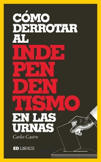 Cover Cómo derrotar al independentismo en las urnas