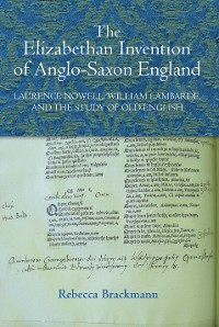 Cover The Elizabethan Invention of Anglo-Saxon England