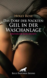 Cover Das Dorf der Nackten: Geil in der Waschanlage | Erotische Geschichte