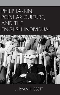 Cover Philip Larkin, Popular Culture, and the English Individual