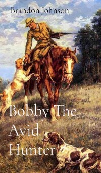 Cover Bobby The Avid Hunter