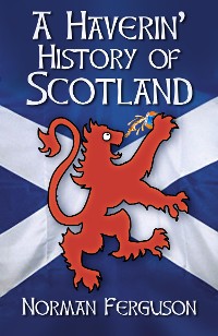 Cover A Haverin' History of Scotland