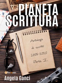 Cover Pianeta scrittura. Antologia di scritti 2008-2020 Parte I