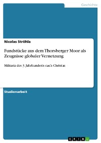 Cover Fundstücke aus dem Thorsberger Moor als Zeugnisse globaler Vernetzung