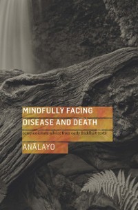 Cover Mindfully Facing Disease and Death