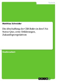 Cover Die Abschaffung der CRS-Rules in den USA: Status Quo, erste Erfahrungen, Zukunftsperspektiven