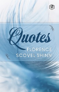 Cover Florence Scovel Shinn: Quotes