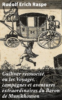 Cover Gulliver ressuscité, ou les Voyages, campagnes et aventures extraordinaires du Baron de Munikhouson