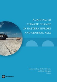 Cover Adapting to Climate Change in Eastern Europe and Central Asia