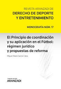 Cover El Principio de coordinación y su aplicación en el Fútbol: régimen jurídico y propuestas de reforma