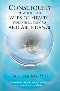 Cover Consciously Healing Our Webs of Health, Wellbeing, Success, and Abundance