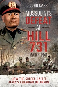 Cover Mussolini's Defeat at Hill 731, March 1941