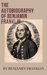 Cover The Autobiography of Benjamin Franklin