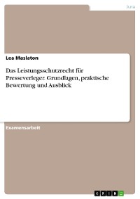 Cover Das Leistungsschutzrecht für Presseverleger. Grundlagen, praktische Bewertung und Ausblick