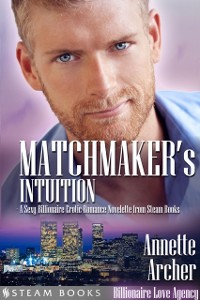 Cover Matchmaker's Intuition - A Sexy Billionaire Erotic Romance Novelette from Steam Books