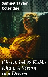 Cover Christabel & Kubla Khan: A Vision in a Dream
