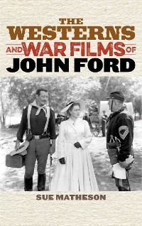 Cover The Westerns and War Films of John Ford
