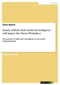 Cover Future of Work. How Artificial Intelligence will impact the Future Workplace