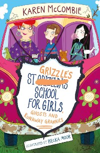 Cover St Grizzle's School for Girls, Ghosts and Runaway Grannies