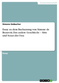 Cover Essay zu dem Buchauszug von Simone de Beauvoir, Das andere Geschlecht – Sitte und Sexus der Frau