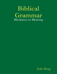 Cover Biblical Grammar: Mechanics or Meaning?