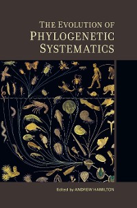 Cover The Evolution of Phylogenetic Systematics