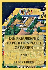 Cover Die preußische Expedition nach Ostasien, Band 3