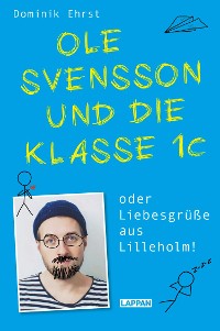 Cover Ole Svensson und die Klasse 1C oder Liebesgrüße aus Lilleholm