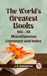 Cover The World'S Greatest Books Vol.- XX Miscellaneous Literature And Index