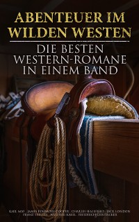 Cover Abenteuer im Wilden Westen: Die Besten Western-Romane in einem Band