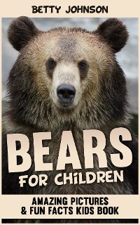 Cover Bears for Children: Amazing Pictures and Fun Fact Children Book (Discover Animals Series)