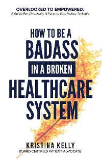 Cover How to Be a Badass in a Broken Healthcare System