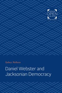Cover Daniel Webster and Jacksonian Democracy
