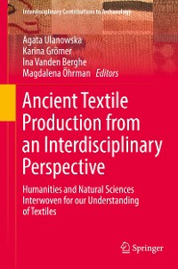 Cover Ancient Textile Production from an Interdisciplinary Perspective