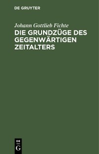 Cover Die Grundzüge des gegenwärtigen Zeitalters