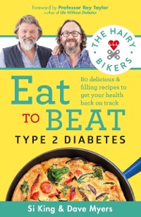 Cover The Hairy Bikers Eat to Beat Type 2 Diabetes : 80 delicious & filling recipes to get your health back on track