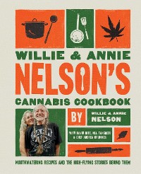 Cover Willie and Annie Nelson's Cannabis Cookbook