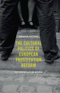 Cover The Cultural Politics of European Prostitution Reform