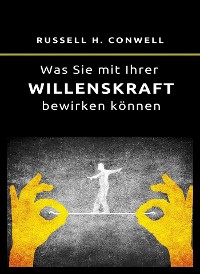 Cover Was Sie mit Ihrer Willenskraft bewirken können (übersetzt)