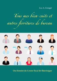 Cover Tous mes bien-cuits et autres fioritures de bureau