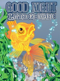 Cover GOOD NIGHT  Little Goldfish