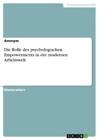 Cover Die Rolle des psychologischen Empowerments in der modernen Arbeitswelt